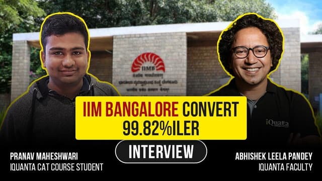 IIM Bangalore Convert Pranav on Scoring 99.82%ile in CAT While Working at a PSU